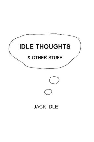 Idle Thoughts & Other Stuff  by Jack Idle at Abbey's Bookshop, 