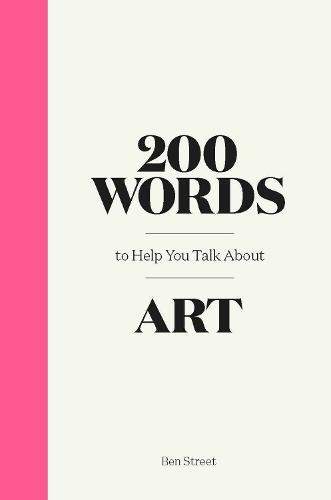 200 Words to Help You Talk About Art  by Ben Street at Abbey's Bookshop, 