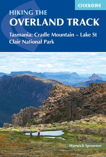 Hiking the Overland Track: Tasmania: Cradle Mountain-Lake St Clair National Park  by Warwick Sprawson at Abbey's Bookshop, 