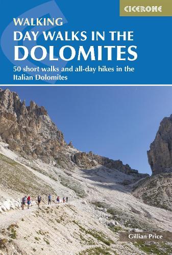 Day Walks in the Dolomites: 50 short walks and all-day hikes in the Italian Dolomites