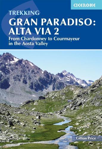 Trekking Gran Paradiso: Alta Via 2: From Chardonney to Courmayeur in the Aosta Valley