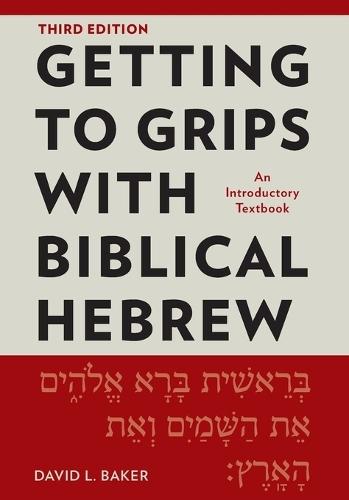 Getting to Grips with Biblical Hebrew, 3rd Edition: An Introductory Textbook  by David Baker at Abbey's Bookshop, 
