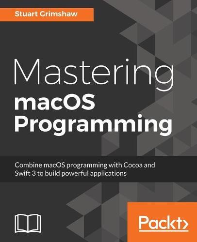 Mastering macOS Programming  by Stuart Grimshaw at Abbey's Bookshop, 