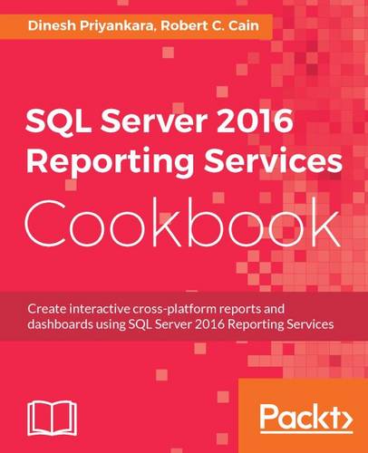 SQL Server 2016 Reporting Services Cookbook  by Dinesh Priyankara at Abbey's Bookshop, 