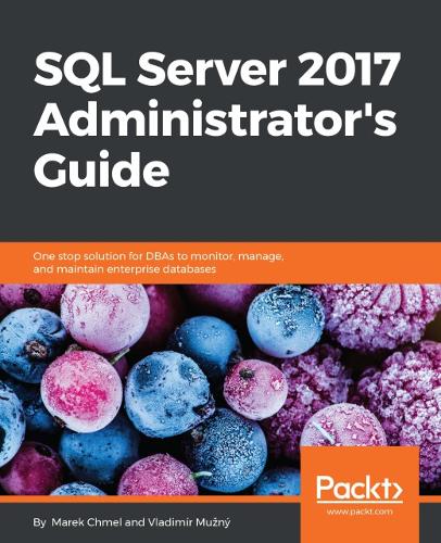 SQL Server 2017 Administrator's Guide  by Marek Chmel at Abbey's Bookshop, 