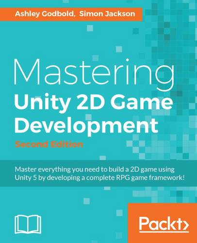 Mastering Unity 2D Game Development -  by Ashley Godbold at Abbey's Bookshop, 