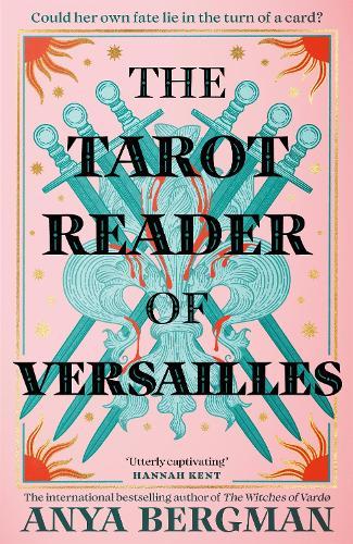 The Tarot Reader of Versailles: The spellbinding new novel from the international bestselling author of THE WITCHES OF VARDO  by Anya Bergman at Abbey's Bookshop, 