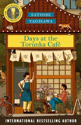 Days at the Torunka Café: A new cosy series from the bestselling author of Days at the Morisaki Bookshop  by Satoshi Yagisawa at Abbey's Bookshop, 