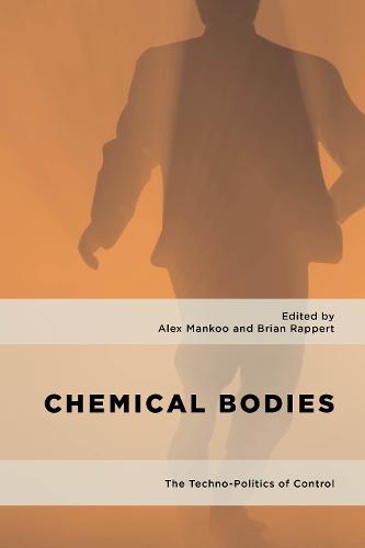 Chemical Bodies: The Techno-Politics of Control  by Alex Mankoo at Abbey's Bookshop, 