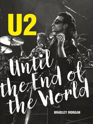 U2: Until the End of the World  by Bradley Morgan at Abbey's Bookshop, 