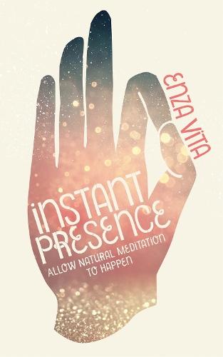 Instant Presence: Allow Natural Meditation to Happen  by Enza Vita at Abbey's Bookshop, 