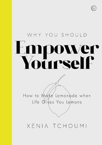 Empower Yourself: How to Make Lemonade when Life Gives You Lemons  by Xenia Tchoumi at Abbey's Bookshop, 