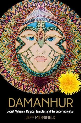 Damanhur: Social Alchemy, Magical Temples and the Superindividual  by Jeff Merrifield at Abbey's Bookshop, 