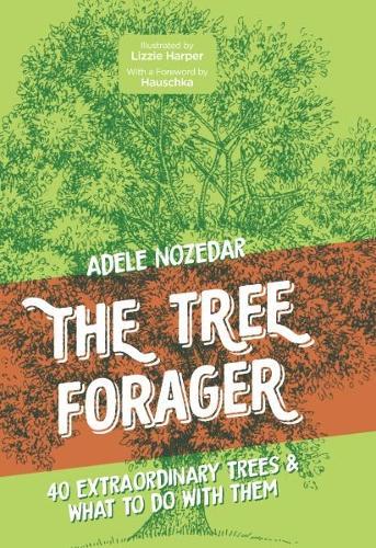 The Tree Forager: 40 Extraordinary Trees & What to Do with Them  by Adele Nozedar at Abbey's Bookshop, 