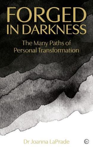 Forged in Darkness: The Many Paths of Personal Transformation  by Dr Joanna LaPrade at Abbey's Bookshop, 