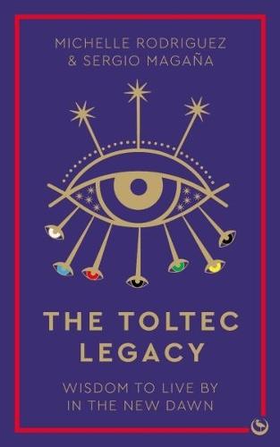 The Toltec Legacy: Wisdom to Live by in the New Dawn  by Michelle Rodriguez at Abbey's Bookshop, 