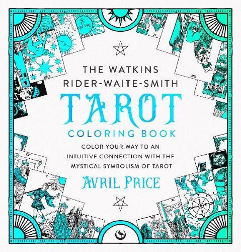 The Watkins Rider-Waite-Smith Tarot Coloring Book: Color your way to an intuitive connection with the mystical symbolism of Tarot  by Avril Price at Abbey's Bookshop, 