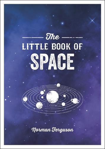 The Little Book of Space: An Introduction to the Solar System and Beyond  by Norman Ferguson at Abbey's Bookshop, 