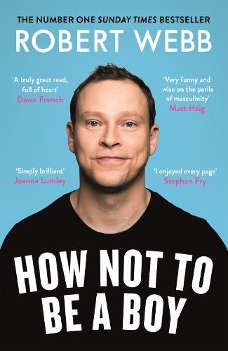 How Not To Be a Boy  by Robert Webb at Abbey's Bookshop, 
