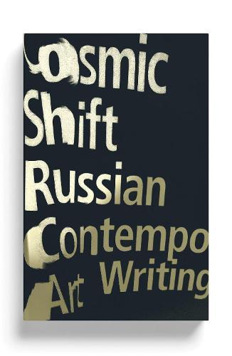 Cosmic Shift: Russian Contemporary Art Writing  by Bart de Baere at Abbey's Bookshop, 