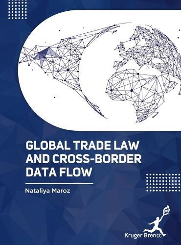 Global Trade Law and Cross Border Data Flow  by Nataliya Maroz at Abbey's Bookshop, 