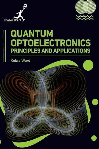 Quantum Optoelectronics: Principles and Applications  by Kebra Ward at Abbey's Bookshop, 