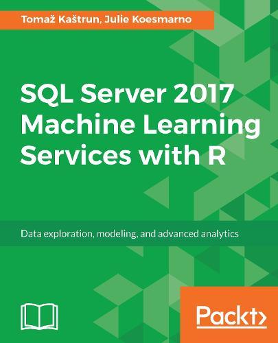 SQL Server 2017 Machine Learning Services with R  by Tomaz Kastrun at Abbey's Bookshop, 