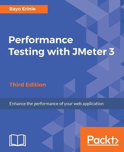 Performance Testing with JMeter 3 - Third Edition  by Bayo Erinle at Abbey's Bookshop, 