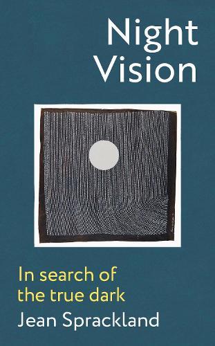 Night Vision: In search of the true dark  by Jean Sprackland at Abbey's Bookshop, 