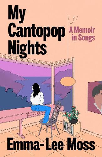 My Cantopop Nights: A Memoir in Songs  by Emma-Lee Moss at Abbey's Bookshop, 
