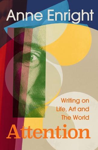 Attention: Writing on Life, Art and the World  by Anne Enright at Abbey's Bookshop, 