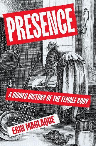 Presence: A Hidden History of the Female Body  at Abbey's Bookshop, 