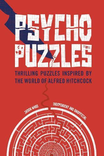 Psycho Puzzles: Thrilling puzzles inspired by the world of Alfred Hitchcock  by Jason Ward at Abbey's Bookshop, 