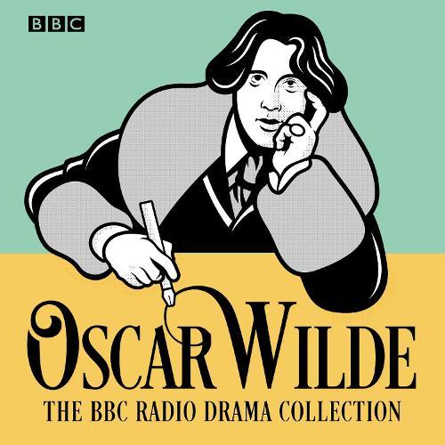 The Oscar Wilde BBC Radio Drama Collection: Five full-cast productions  by Oscar Wilde at Abbey's Bookshop, 