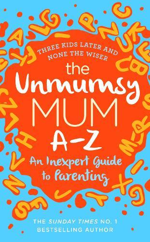 The Unmumsy Mum A-Z – An Inexpert Guide to Parenting  by The Unmumsy Mum at Abbey's Bookshop, 