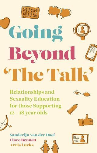 Going Beyond 'The Talk': Relationships and Sexuality Education for those Supporting 12 -18 year olds  by Sanderijn van der Doef at Abbey's Bookshop, 