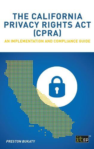 The California Privacy Rights Act (CPRA) – An implementation and compliance guide  by Preston Bukaty at Abbey's Bookshop, 