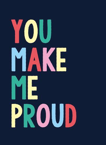 You Make Me Proud: The Perfect Gift to Celebrate Achievers  by Summersdale Publishers at Abbey's Bookshop, 