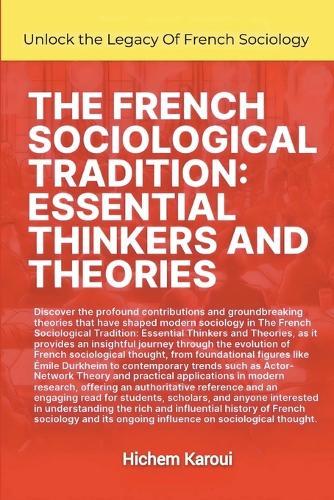 The French Sociological Tradition: Essential Thinkers and Theories  by Hichem Karoui at Abbey's Bookshop, 