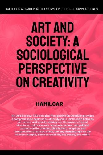 Art And Society: A Sociological Perspective On Creativity  by Hamilcar at Abbey's Bookshop, 