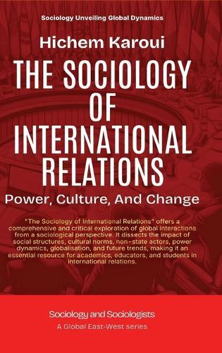 The Sociology Of International Relations: Power, Culture, And Change  by Hichem Karoui at Abbey's Bookshop, 