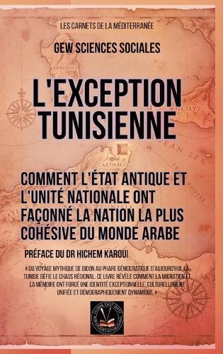 L'exception tunisienne: Comment l'État antique et l'unité nationale ont façonné la nation la plus cohésive du monde arabe  by Gew Sciences Sociales at Abbey's Bookshop, 