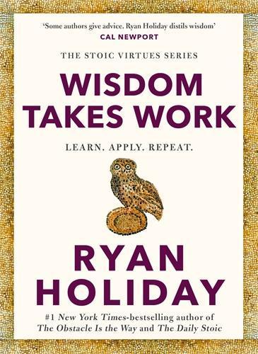 Wisdom Takes Work: Timeless Stoic values from the multimillion-selling author of THE DAILY STOIC  by Ryan Holiday at Abbey's Bookshop, 