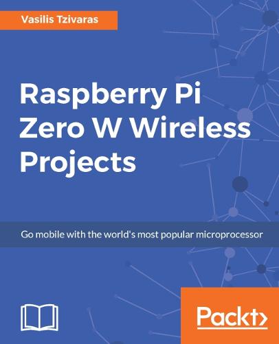 Raspberry Pi Zero W Wireless Projects  by Vasilis Tzivaras at Abbey's Bookshop, 