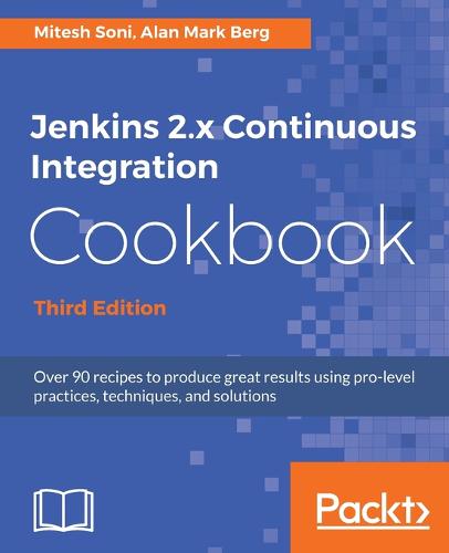 Jenkins 2.x Continuous Integration Cookbook - Third Edition  by Mitesh Soni at Abbey's Bookshop, 