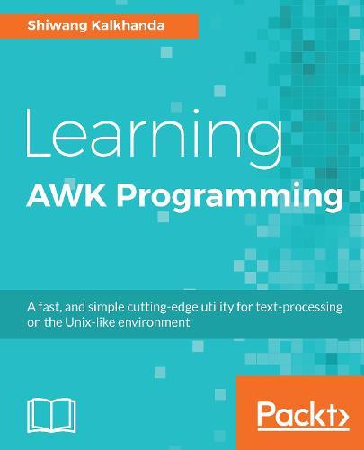 Learning AWK Programming  by Shiwang Kalkhanda at Abbey's Bookshop, 