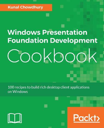 Windows Presentation Foundation Development Cookbook  by Kunal Chowdhury at Abbey's Bookshop, 