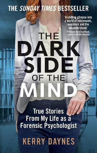 The Dark Side of the Mind: True Stories from My Life as a Forensic Psychologist  by Kerry Daynes at Abbey's Bookshop, 