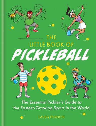 The Little Book of Pickleball: The Essential Pickler’s Guide to the Fastest-growing Sport in the World  by Laura Francis at Abbey's Bookshop, 