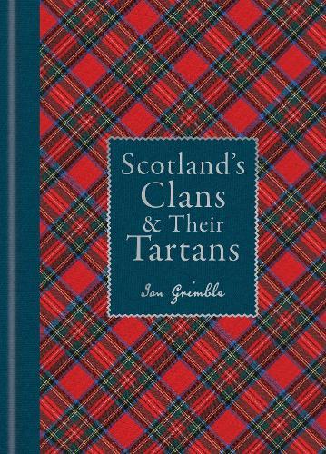 Scotland's Clans & their Tartans: The Histories and Origins of the Clans and their Tartan Plaids  by Ian Grimble at Abbey's Bookshop, 
